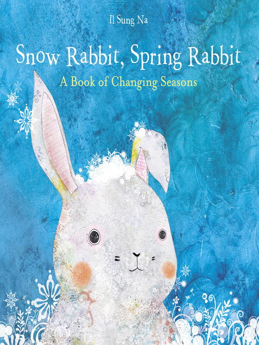 Title details for Snow Rabbit, Spring Rabbit by Il Sung Na - Available